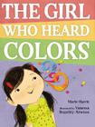 The Girl Who Heard Colors By Marie Harris, Vanessa Brantley-Newton (Illustrator) Cover Image