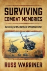 Surviving Combat Memories: Surviving with aftermath of Vietnam War By Russ Warriner Cover Image