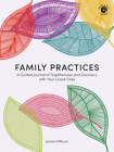 Family Practices: A Guided Journal of Togetherness and Discovery with Your Loved Ones Cover Image