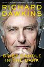 Brief Candle in the Dark: My Life in Science By Richard Dawkins Cover Image