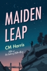 Maiden Leap By CM Harris Cover Image