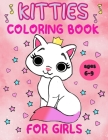 kitties coloring book for girls ages 6-9: A perfect kitties coloring book for girls, great gift for girls By Danila Books Cover Image