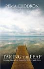 Taking the Leap: Freeing Ourselves from Old Habits and Fears By Pema Chodron Cover Image
