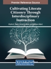 Cultivating Literate Citizenry Through Interdisciplinary Instruction By Chyllis E. Scott (Editor), Diane M. Miller (Editor), Matthew Albert (Editor) Cover Image