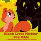 Black Lives Matter For Kids: A Kids Book about Anti Racism and Diversity By Andrea James Cover Image