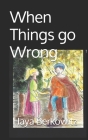 When Things Go Wrong By Haya Berkowitz Cover Image