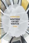Writers on My Watch By Robert Lima Cover Image