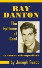 Ray Danton: The Epitome of Cool (a career retrospective) (hardback) Cover Image