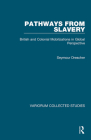 Pathways from Slavery: British and Colonial Mobilizations in Global Perspective (Variorum Collected Studies) Cover Image