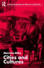 Cities and Cultures (Routledge Critical Introductions to Urbanism and the City) By Malcolm Miles Cover Image