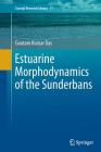 Estuarine Morphodynamics of the Sunderbans (Coastal Research Library #11) By Gautam Kumar Das Cover Image