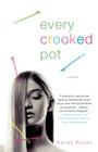 Every Crooked Pot: A novel By Renee Rosen Cover Image