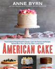 American Cake: From Colonial Gingerbread to Classic Layer, the Stories and Recipes Behind More Than 125 of Our Best-Loved Cakes: A Baking Book Cover Image