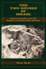 The Two Houses of Israel: State Formation and the Origins of Pan-Israelite Identity By Omer Sergi Cover Image