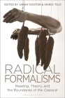 Radical Formalisms: Reading, Theory and the Boundaries of the Classical By Sarah Nooter (Editor), Mario Telò (Editor) Cover Image