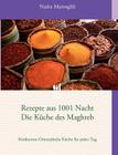 Rezepte aus 1001 Nacht Die Küche des Maghreb By Nadra Mamoghli Cover Image