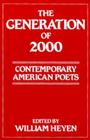 The Generation of 2000: Contemporary American Poets By William Heyen (Editor) Cover Image