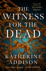 The Witness for the Dead: Book One of the Cemeteries of Amalo Trilogy (The Chronicles of Osreth #1) By Katherine Addison Cover Image