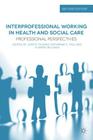 Interprofessional Working in Health and Social Care: Professional Perspectives By Judith Thomas, Katherine Pollard, Derek Sellman Cover Image