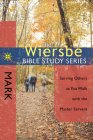 The Wiersbe Bible Study Series: Mark: Serving Others as You Walk with the Master Servant By Warren W. Wiersbe Cover Image