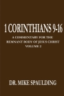 1 Corinthians 9-16: A Commentary For The Remnant Body of Jesus Christ Volume 2 By Mike Spaulding Cover Image