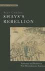 Shays's Rebellion: Authority and Distress in Post-Revolutionary America (Witness to History) By Sean Condon Cover Image