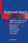 Alcohol and Tobacco: Medical and Sociological Aspects of Use, Abuse and Addiction By Otto-Michael Lesch, Henriette Walter, Christian Wetschka Cover Image