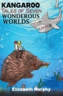 Kangaroo Tales of Seven Wonderous Worlds Cover Image