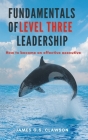 Fundamentals of Level Three Leadership: How to Become an Effective Executive By James G. S. Clawson Cover Image