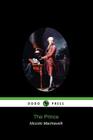 The Prince (Dodo Press) By Machiavelli Niccolo Machiavelli, Niccolo Machiavelli, Niccolo Machiavelli Cover Image
