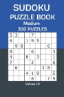 Sudoku Puzzle Book Medium: 300 Puzzles Volume 10 By James Watts Cover Image