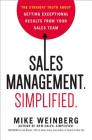 Sales Management. Simplified.: The Straight Truth about Getting Exceptional Results from Your Sales Team By Mike Weinberg Cover Image