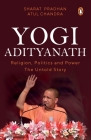 Yogi Adityanath: Religion, Politics and Power: The Untold Story By Sharat Pradhan Cover Image