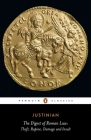 The Digest of Roman Law: Theft, Rapine, Damage and Insult By Justinian, C. F. Kolbert (Translated by), C. F. Kolbert (Introduction by) Cover Image