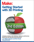 Getting Started with 3D Printing: A Hands-On Guide to the Hardware, Software, and Services That Make the 3D Printing Ecosystem By Liza Wallach Kloski, Nick Kloski Cover Image