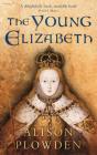 The Young Elizabeth By Alison Plowden Cover Image