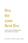 Five For Your First Five: Own Your Career and Life After College By Nathan O. Hatch (Foreword by), Lauren R. Beam (Illustrator), Allison E. McWilliams Cover Image