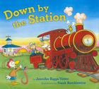 Down by the Station By Jennifer Riggs Vetter, Frank Remkiewicz (Illustrator) Cover Image
