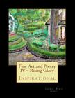 Fine Art and Poetry IV Rising Glory By Laurel Marie Sobol Cover Image