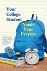 Your College Student Needs Your Prayers: College Moms share reminders of things you might forget to cover By Monica Renahan Cover Image
