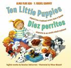 Ten Little Puppies/Diez perritos: Bilingual English-Spanish By Alma Flor Ada, Ulises Wensell (Illustrator), F. Isabel Campoy Cover Image