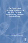 The Evolution of Personality Assessment in the 21st Century: Understanding the People who Understand People By Christopher J. Hopwood (Editor) Cover Image