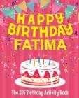 Happy Birthday Fatima - The Big Birthday Activity Book: Personalized Children's Activity Book By Birthdaydr Cover Image