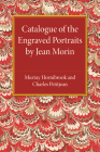 Catalogue of the Engraved Portraits by Jean Morin: (C.1590-1650) Cover Image