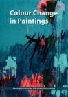 Colour Change in Paintings By Alexandra Gent (Editor) Cover Image