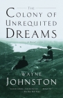 The Colony of Unrequited Dreams: A Novel Cover Image