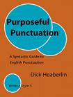 Purposeful Punctuation: A Syntactic Guide to English Punctuation: Writing Style 3 Cover Image