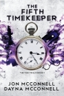 The Fifth Time Keeper By Jon McConnell, Dayna McConnell Cover Image