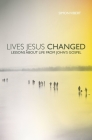 Lives Jesus Changed: Lessons about Life from John's Gospel By Simon Vibert Cover Image