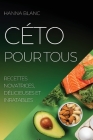 Céto Pour Tous: Recettes Novatrices, Délicieuses Et Inratables By Hanna Blanc Cover Image